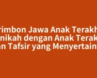 Primbon Jawa Anak Terakhir Menikah dengan Anak Terakhir dan Tafsir yang Menyertainya