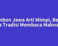 Primbon Jawa Arti Mimpi, Begini Cara Tradisi Membaca Maknanya