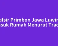 Tafsir Primbon Jawa Luwing Masuk Rumah Menurut Tradisi