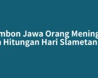 Primbon Jawa Orang Meninggal dan Hitungan Hari Slametannya