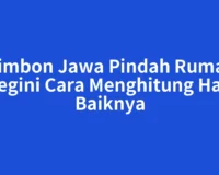 Primbon Jawa Pindah Rumah, Begini Cara Menghitung Hari Baiknya