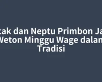 Watak dan Neptu Primbon Jawa Weton Minggu Wage dalam Tradisi