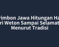Primbon Jawa Hitungan Hari dari Weton Sampai Selamatan Menurut Tradisi