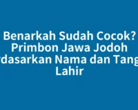 Benarkah Sudah Cocok? Primbon Jawa Jodoh Berdasarkan Nama dan Tanggal Lahir