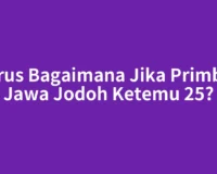 Harus Bagaimana Jika Primbon Jawa Jodoh Ketemu 25?
