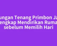 Hitungan Tenang Primbon Jawa Lengkap Mendirikan Rumah sebelum Memilih Hari