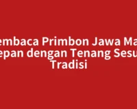 Membaca Primbon Jawa Masa Depan dengan Tenang Sesuai Tradisi