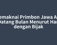 Memaknai Primbon Jawa Arti Datang Bulan Menurut Hari dengan Bijak