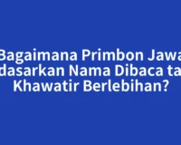 Bagaimana Primbon Jawa Berdasarkan Nama Dibaca tanpa Khawatir Berlebihan?