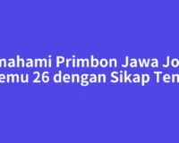 Memahami Primbon Jawa Jodoh Ketemu 26 dengan Sikap Tenang