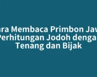 Cara Membaca Primbon Jawa Perhitungan Jodoh dengan Tenang dan Bijak