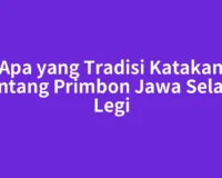 Apa yang Tradisi Katakan tentang Primbon Jawa Selasa Legi