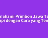 Memahami Primbon Jawa Tafsir Mimpi dengan Cara yang Tenang