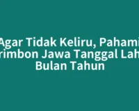 Agar Tidak Keliru, Pahami Primbon Jawa Tanggal Lahir Bulan Tahun