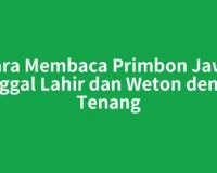 Cara Membaca Primbon Jawa Tanggal Lahir dan Weton dengan Tenang