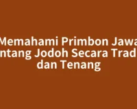 Memahami Primbon Jawa tentang Jodoh Secara Tradisi dan Tenang