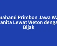 Memahami Primbon Jawa Watak Wanita Lewat Weton dengan Bijak