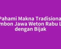 Pahami Makna Tradisional Primbon Jawa Weton Rabu Legi dengan Bijak