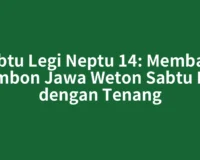 Sabtu Legi Neptu 14: Membaca Primbon Jawa Weton Sabtu Legi dengan Tenang