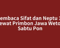 Membaca Sifat dan Neptu 16 Lewat Primbon Jawa Weton Sabtu Pon